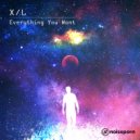 X/L - Everything You Want (Original Mix)