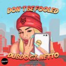 Netto, Dubdogz - Don\'t Be Fooled (Club Mix)