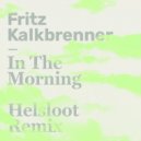 Fritz Kalkbrenner - In The Morning (Helsloot Remix)