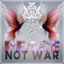 Dj Asia - Peace, Not War ()