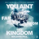 Benjamin Paul - You Aint Far From The Kingdom ()