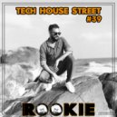 DJ ROOKIE (SL) - Tech House Street 39 (Mixtape)