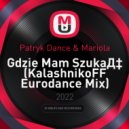Patryk Dance & Mariola - Gdzie Mam SzukaД‡ (KalashnikoFF Eurodance Mix)
