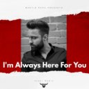 Martin Rosa, 2Sher - I\'m Always Here For You (2Sher Extended Mix)