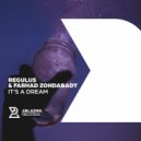 Regulus & Farhad Zohdabady - It\'s A Dream (Original Mix)