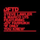 Steve Lawler & Marco Lys Ft. Joy Farrukh - If Only You Knew