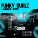 Funky Gurlz - Lambada Hippin\' (Original Mix)