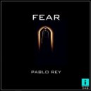 Pablo Rey - FEAR (Original Mix)