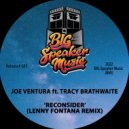 Joe Ventura & Tracy Brathwaite & Lenny Fontana - Reconsider (feat. Tracy Brathwaite) (Lenny Fontana Remix)