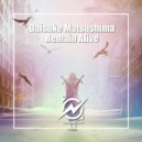 Daisuke Matsushima - Remain Alive (Original Mix)