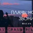 MACAN - Плачь, но не звони (Max Grand Remix)