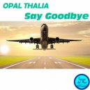 Opal Thalia - Say Goodbye (Chillout Mix)