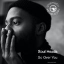 Soul Heads - So Over You (Extended Mix)