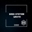 Bass Station - Waxth (Original Mix)