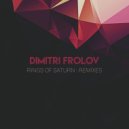 Dimitri Frolov & Artemy Love - Rings Of Saturn (Artemy Love Remix)