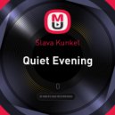 Slava Kunkel - Quiet Evening ()