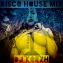 DJ Korzh - DiscoHouseMix (Mix)