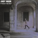 Andy Moon - It Wasn\'t My Best (Original Mix)