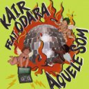 KAIR, Odara - Aquele Som (Ignacio (BR) Remix)