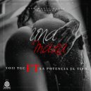 Yoii tgc & La Potencia El Tipo - Una Mala Remix (feat. La Potencia El Tipo) ()