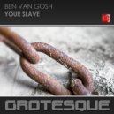Ben van Gosh - Your Slave (Extended Mix)