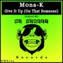 M0na-K - Give It Up (On That Someone)