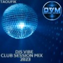 Djs Vibe - Club Session Mix 2023 (Taoufik)