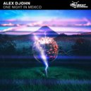 Alex Djohn - One Night In Mexico (Original Mix)