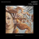 Ambient Chill Music - Relaxing Music (Original Mix)