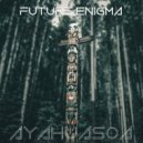 Future Enigma - Ayahuasca
