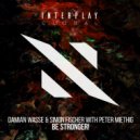 Damian Wasse, Simon Fischer, Peter Miethig - Be Stronger! (Extended Mix)