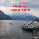 John Junior, Cosmin Fogoros - Caruso (Original Mix)