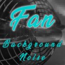 Fan On - Fan Background White Noise