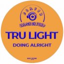 Tru Light - Doing Alright (Original Mix)