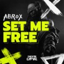 Abrox - Set Me Free (Original Mix)