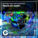 Richard Grey & Dan Thompson (TH) - Whats My Name? (Original Mix)