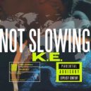 K.E. - Not Slowing