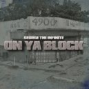 George The Infinite - On ya block (Original Mix)