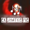 Lucky DJ - Ek Jhatke Me (Original Mix)