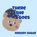 Dreamy Sugar - There She Goes