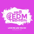 Hard EDM Workout - Love Me Like You Do (Workout Mix 140 bpm)