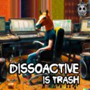 Dissoactive - Is Trash (Original Mix)
