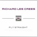 Richard Les Crees - Fly Straight (Original Mix)