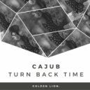 Cajub - Turn Back Time