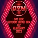 Djs Vibe - Session House Mix 02 (February 2023)