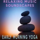 Relaxing Music Soundscapes - Early Morning Yoga