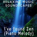 Relaxing Music Soundscapes - I've Found Zen (Piano Melody)