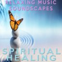Relaxing Music Soundscapes - Spiritual Healing