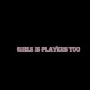 kriss beneton - girls is players too