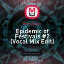 Worobyev - Epidemic of Festivals #2 (Vocal Mix Edit)